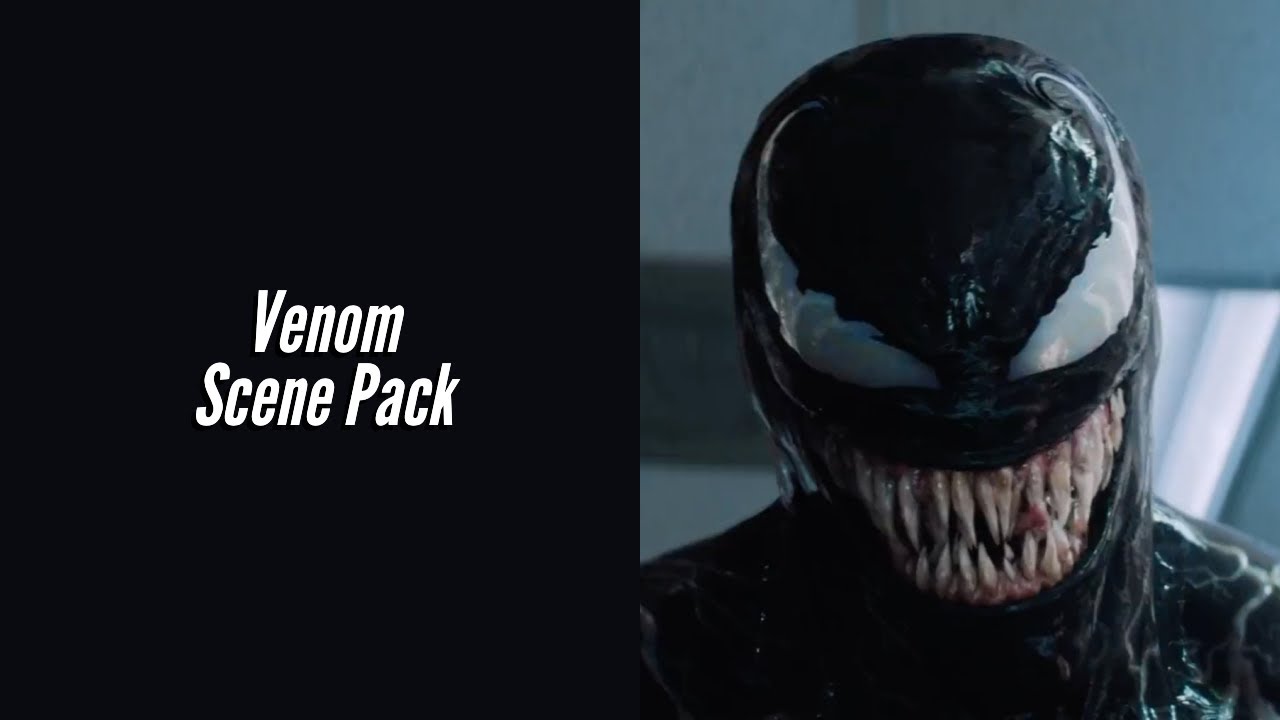Scene Pack | Venom (MEGA Link In Description)