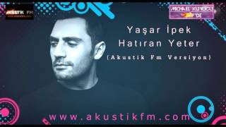 Yaşar İpek   Hatıran Yeter Akustik Fm Versiyon Resimi