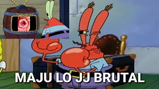 Maju lo JJ Brutal (meme Mr. Krab)