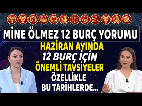 Mine Ölmez'den 12 Burç Yorumu Haziran ayı tüm burçlara önemli tavsiyeler Özellikle bu tarihlerde...