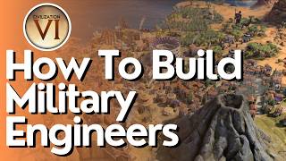 How To Build Military Engineers in Civ 6