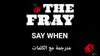 The Fray - Say When - Arabic subtitles/ذا فراي - قولي متى - مترجمة عربي