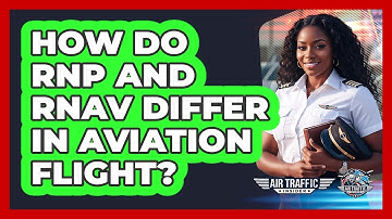How Do RNP And RNAV Differ In Aviation Flight? - Air Traffic Insider