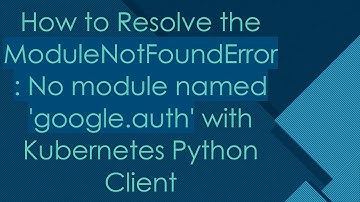 How to Resolve the ModuleNotFoundError: No module named 