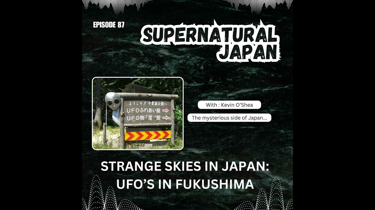 Strange Skies in Japan: UFOs in Fukushima