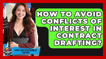 How To Avoid Conflicts Of Interest In Contract Drafting? - Sports and Entertainment Law Guru