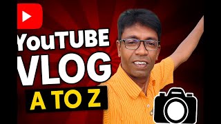 👉 How to Create YouTube Vlogs  A to Z Vlogging Tips in Bangla  কিভাবে Vlog ভিডিও বানাবেন