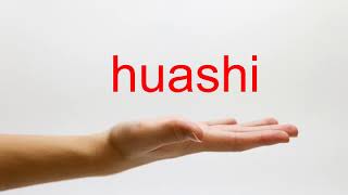How to Pronounce huashi - American English