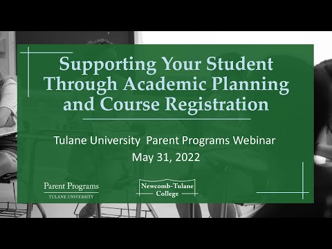 Tulane Parent Webinar:  Supporting Your Student Through Academic Planning and Course Registration