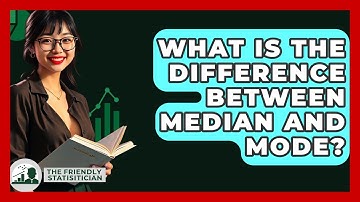 What Is The Difference Between Median And Mode? - The Friendly Statistician