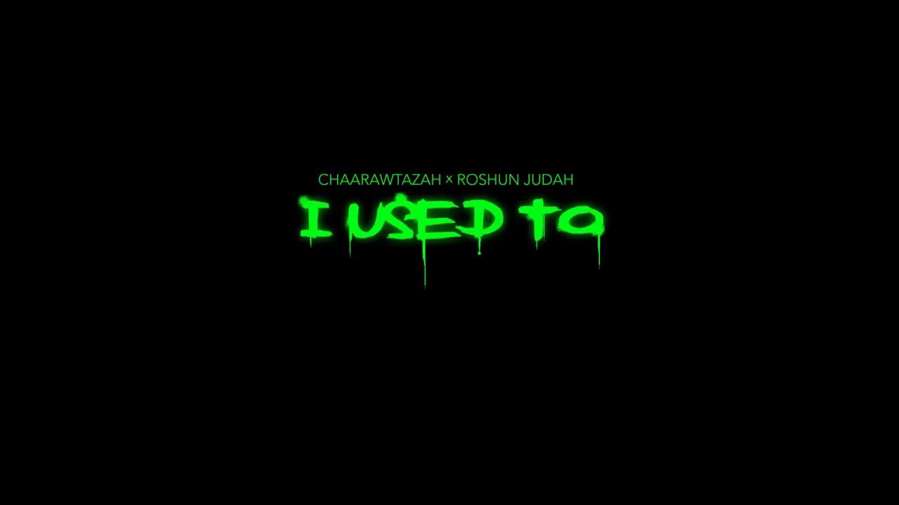 I Used To Chaarawtazah x Roshun Judah