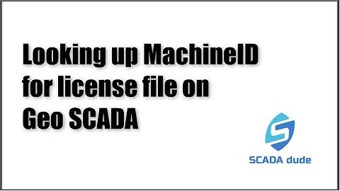 How to look up the MachineID for Geo SCADA Server and ViewX