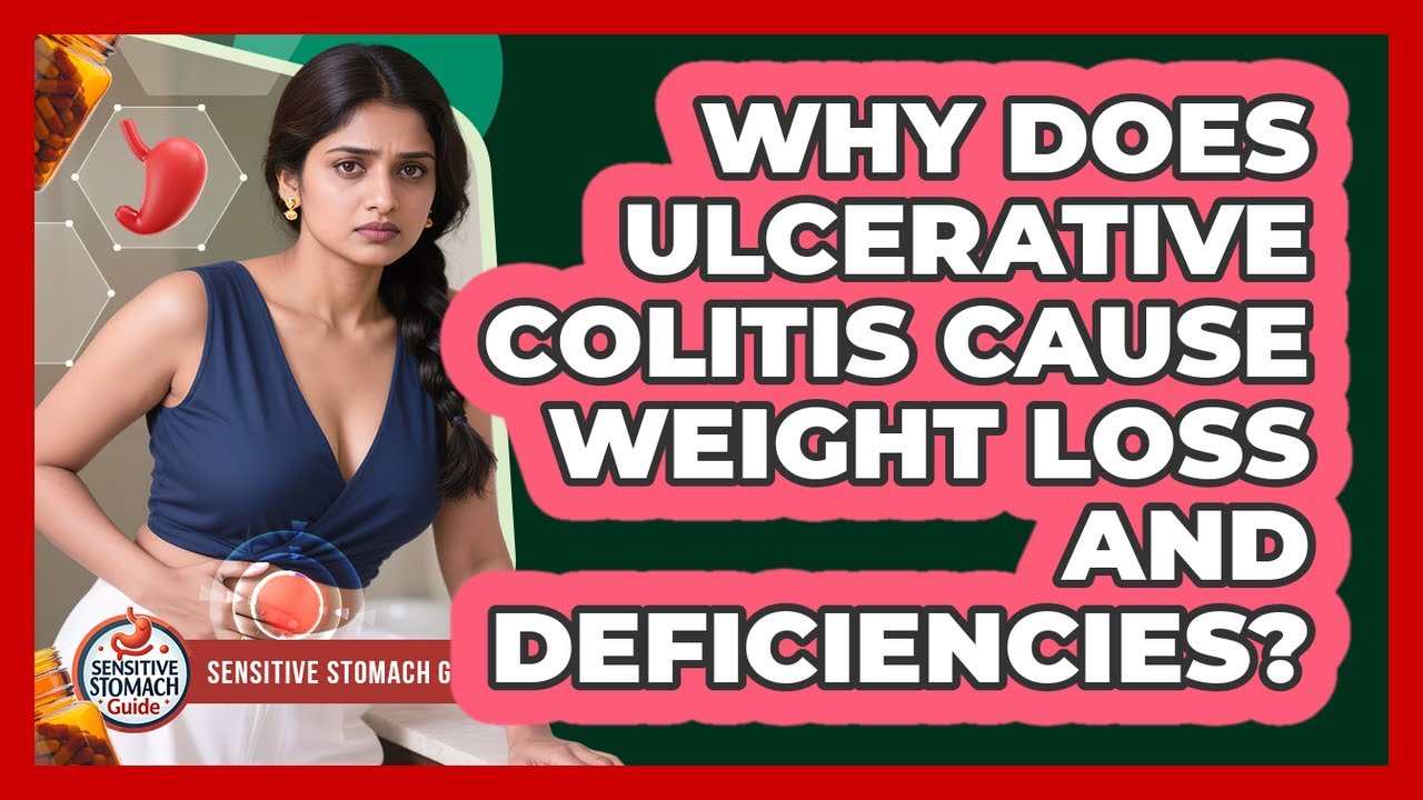 Why Does Ulcerative Colitis Cause Weight Loss And Deficiencies? - Sensitive Stomach Guide
