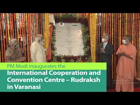 PM Modi inaugurates the International Cooperation and Convention Centre – Rudraksh in Varanasi | PMO