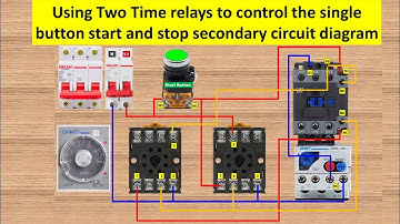 How to Use Two Time Relays for Single-Button Start/Stop Control – Circuit Diagram Explained