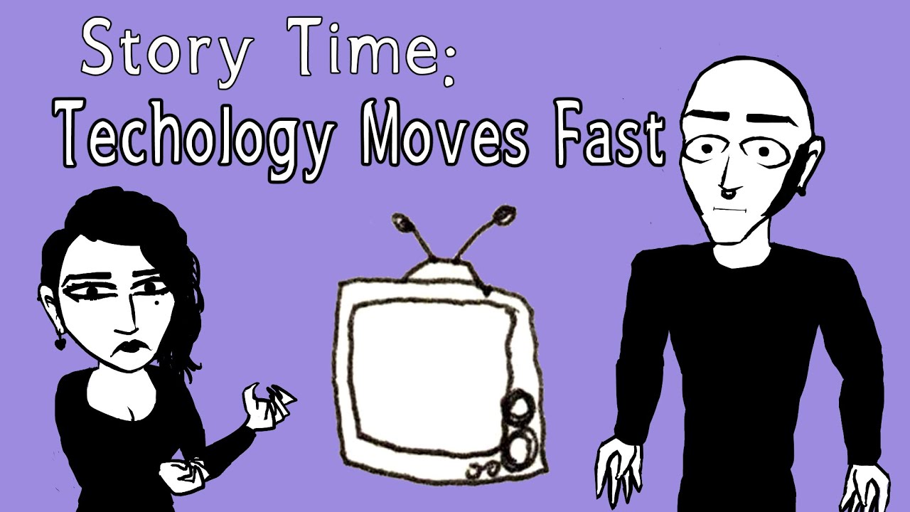 Story Time: Technology Moves Fast - YouTube