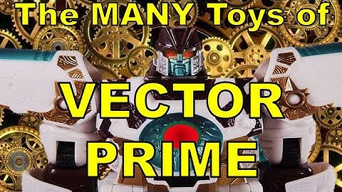 The MANY Toys of Vector Prime - The Action Figure History of the First of the 13 Primes