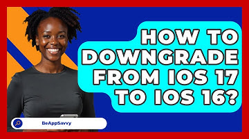How To Downgrade From iOS 17 To iOS 16? - Be App Savvy