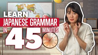Learn Japanese Grammar In 45 Minutes: Master Japanese Course