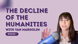 The Decline of the Humanities | Yan Margolin | The Pens and Poison Podcast EP 1