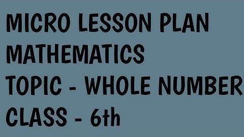 micro lesson plan/B.Ed/ Mathematics/Topic- whole numbers/INTRODUCTORY SKILL