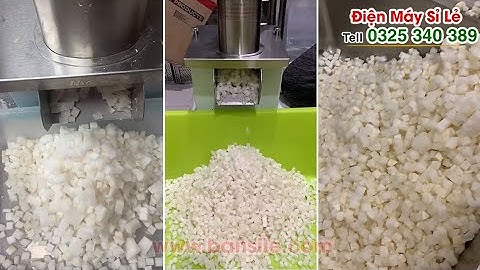 Máy thái - cắt - xắt hạt lựu: củ cải, cà rốt, dưa chuột, khoai tây, khoai lang, khoai môn, bí đỏ...