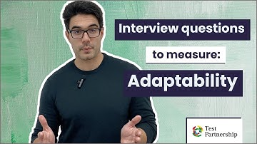 Interview questions to measure: Adaptability