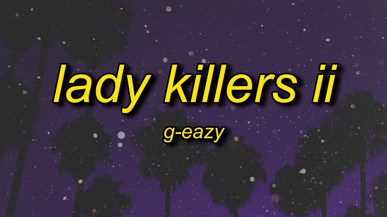 Watch G-Eazy - Lady Killers II (Christoph Andersson Remix) Lyrics | make her disappear just like poof on YouTube