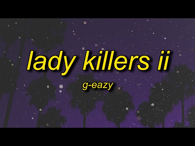 G-Eazy - Lady Killers II (Christoph Andersson Remix) Lyrics | make her disappear just like poof class=