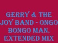 Gerry  the joy band  ongo bongo man extended mix