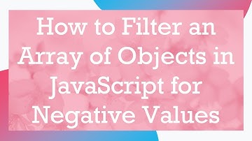 How to Filter an Array of Objects in JavaScript for Negative Values
