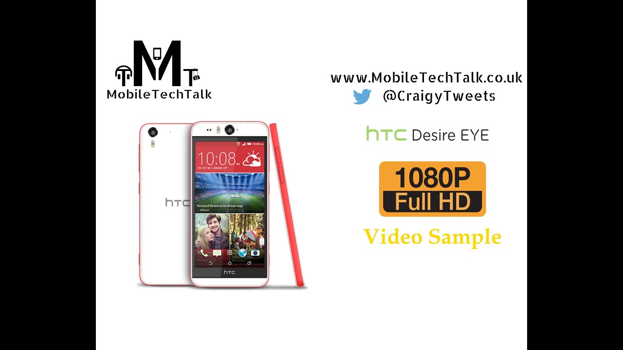 HTC Desire Eye - 1080p Sample Video - MobileTechTalk
