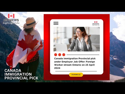 Canada Immigration Provincial pick under Employer Job Offer: Foreign Worker stream Ontario on 23/04