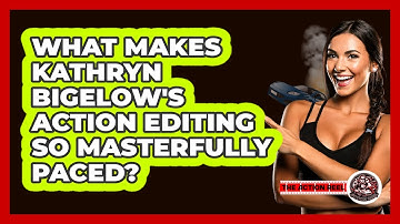 What Makes Kathryn Bigelow