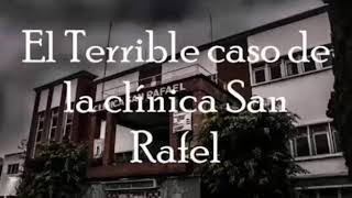 El terrible caso del hospital psiquiatrico san rafael mexico df