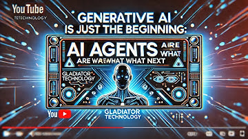 Generative AI is Just the Beginning: AI Agents are What Comes Next | GLADIATOR