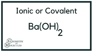 Is Ba(OH)2 (Barium hydroxide) Ionic or Covalent?