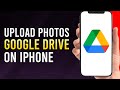 Upload Photos to Google Drive from iPhone ЁЯУ▒