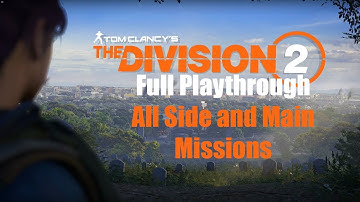 The Division 2 Full Game Walkthrough - All Side and Main Missions (Version 1.0)