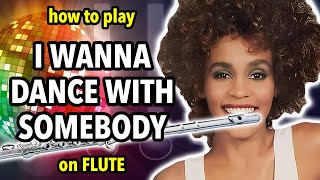 How to play I Wanna Dance With Somebody on Flute | Flutorials
