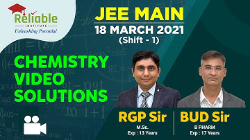 JEE-Main March 2021. Video Solutions of Chemistry Part (18th March, Shift-1) by Reliable, KOTA.