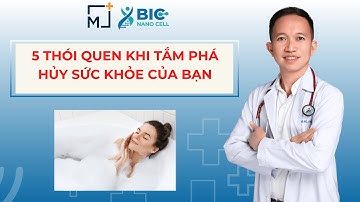 5 THÓI QUEN KHI TẮM PHÁ HỦY SỨC KHỎE CỦA BẠN | BÁC SĨ TRẦN MINH