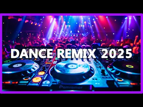 DANCE PARTY SONGS 2025 Mashups Remixes Of Popular Songs DJ Remix Club Music Dance Mix 2024