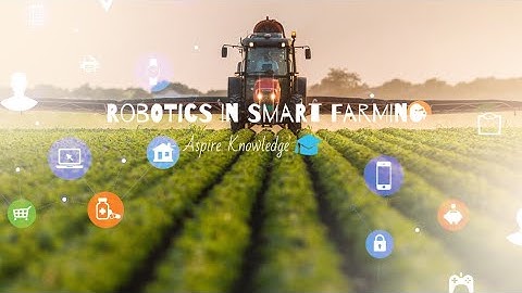 Robotics in Smart Farming | Aspire Knowledge !