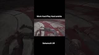 Work Hard Play Hard amirite - Behemoth VR #behemoth #vr #psvr2 #cubetube