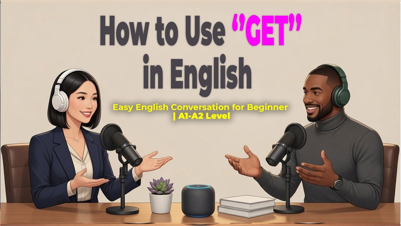 English Podcast For Easy English Conversation | How to Use GET in English – 10 Everyday Meanings