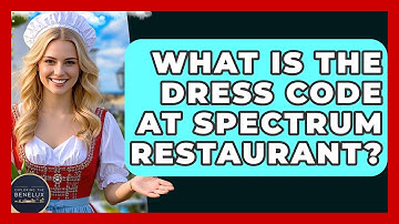 What Is The Dress Code At Spectrum Restaurant? - Exploring The Benelux