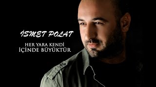 İsmet Polat - Her Yara Kendi İçinde Büyüktür - 2015