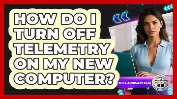 How Do I Turn Off Telemetry On My New Computer?