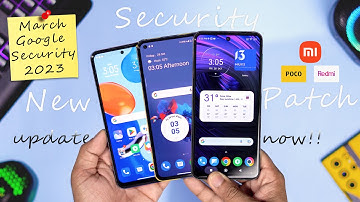 official 2023 New Google Security Patch 1 March for Xiaomi Devices : Why It